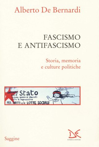 alberto de bernardi, fascismo e antifascismo, donzelli, 2018, fascismo, antifascismo, post-verità, recensioni, novecento